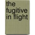 The Fugitive In Flight