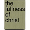 The Fullness Of Christ door Octavius Winslow