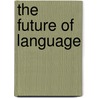 The Future Of Language door J.A. Mangan