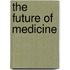 The Future Of Medicine
