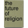 The Future Of Religion by Richard Rorty