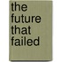 The Future That Failed