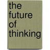 The Future of Thinking door David Theo Goldberg