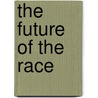 The Future of the Race door Henry Louis Gates Jr.