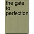 The Gate To Perfection