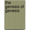 The Genesis Of Genesis door Benjamin Wisner Bacon