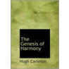 The Genesis Of Harmony door Hugh Carleton