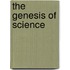 The Genesis Of Science