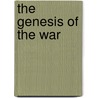 The Genesis Of The War by H.H. 1852-1928 Asquith
