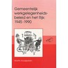 Gemeentelijk werkgelegenheidsbeleid en het Rijk 1945-1990 door M. Kraaijestein