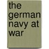 The German Navy at War
