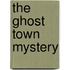 The Ghost Town Mystery