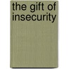 The Gift Of Insecurity by Lawrence E. Walsh