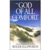 The God Of All Comfort door Roger Ellsworth