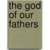 The God Of Our Fathers door George Duffield
