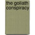 The Goliath Conspiracy
