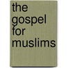 The Gospel for Muslims by Thabiti Anyabwile
