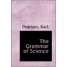 The Grammar Of Science door Pearson Karl
