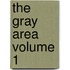 The Gray Area Volume 1