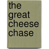 The Great Cheese Chase door Onbekend