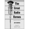 The Great Radio Heroes door Jim Harmon
