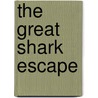 The Great Shark Escape door Joanna Cole