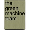 The Green Machine Team door Michael Gallina