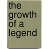 The Growth Of A Legend door Fernand van Langenhove