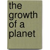 The Growth Of A Planet door Edwin Sharpe Grew