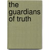 The Guardians of Truth by Chelsea Pagan