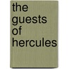 The Guests Of Hercules door C.N. (Charles Norris) Williamson