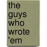 The Guys Who Wrote 'Em by Sean Eagan