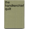 The Handkerchief Quilt door Carol Crane