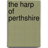 The Harp Of Perthshire door Anonymous Anonymous