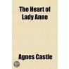 The Heart Of Lady Anne door Frederick Garrison Hall