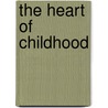 The Heart of Childhood door Onbekend