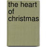 The Heart of Christmas door Hank Hanegraaff