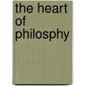 The Heart of Philosphy by Jacob Needleman