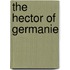 The Hector Of Germanie