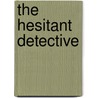 The Hesitant Detective by Robert Wanless