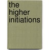 The Higher Initiations door Charles W. Leadbeater