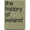 The History Of Ireland door Stephen Gwynn