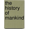 The History Of Mankind door Onbekend