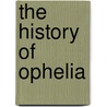 The History Of Ophelia door Sarah Fielding