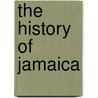 The History of Jamaica door William James Gardner