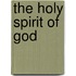 The Holy Spirit Of God