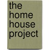 The Home House Project door Mr David J. Brown