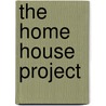 The Home House Project door Mr David J. Brown