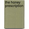 The Honey Prescription door Nathaniel Altman