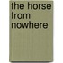The Horse From Nowhere